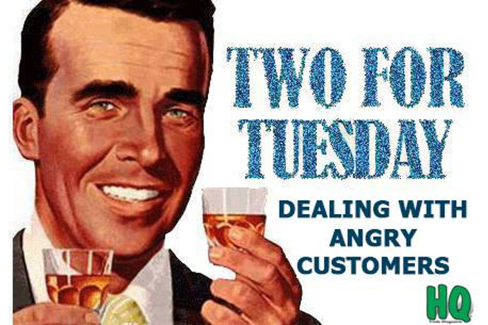 Two for Tuesday: Dealing with Angry Customers
