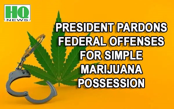President Pardons Federal Offenses for Simple Marijuana Possession